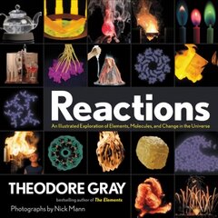 Reactions: An Illustrated Exploration of Elements, Molecules, and Change in the Universe цена и информация | Развивающие книги | pigu.lt