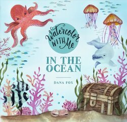 Watercolor with Me: In the Ocean цена и информация | Книги о питании и здоровом образе жизни | pigu.lt