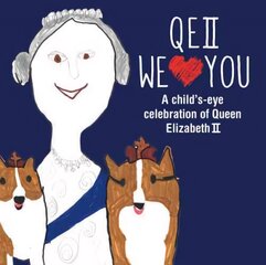 QEII We Love You: A Child's-eye Celebration of Queen Elizabeth II цена и информация | Биографии, автобиогафии, мемуары | pigu.lt