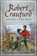 Robert Craufurd: The Man and the Myth: The Life and Times of Wellington's Wayward Martinet kaina ir informacija | Istorinės knygos | pigu.lt