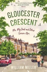 Gloucester Crescent: Me, My Dad and Other Grown-Ups Main цена и информация | Биографии, автобиогафии, мемуары | pigu.lt