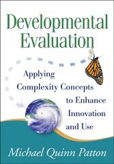 Developmental Evaluation: Applying Complexity Concepts to Enhance Innovation and Use kaina ir informacija | Socialinių mokslų knygos | pigu.lt