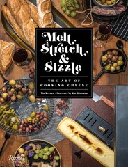 Melt, Stretch, and Sizzle: The Art of Cooking Cheese: Recipes for Fondues, Dips, Sauces, Sandwiches, Pasta, and More kaina ir informacija | Receptų knygos | pigu.lt