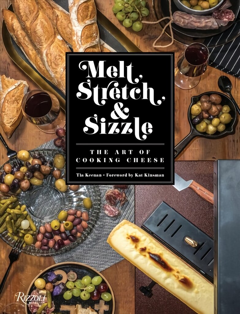 Melt, Stretch, and Sizzle: The Art of Cooking Cheese: Recipes for Fondues, Dips, Sauces, Sandwiches, Pasta, and More kaina ir informacija | Receptų knygos | pigu.lt