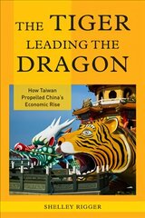 Tiger Leading the Dragon: How Taiwan Propelled China's Economic Rise kaina ir informacija | Ekonomikos knygos | pigu.lt