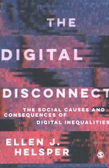 Digital Disconnect: The Social Causes and Consequences of Digital Inequalities kaina ir informacija | Enciklopedijos ir žinynai | pigu.lt