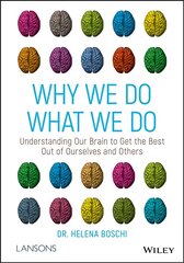 Why We Do What We Do - Understanding our brain to get the best out of ourselves and others: Understanding Our Brain to Get the Best Out of Ourselves and Others kaina ir informacija | Socialinių mokslų knygos | pigu.lt