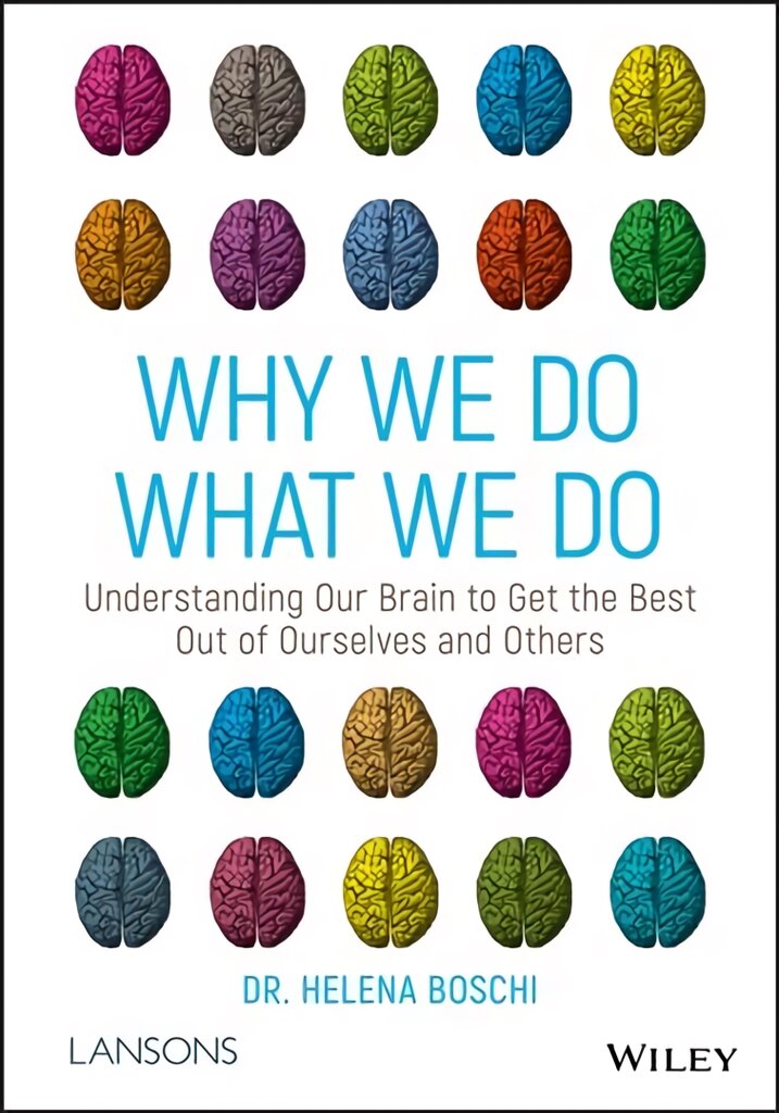 Why We Do What We Do - Understanding our brain to get the best out of ourselves and others: Understanding Our Brain to Get the Best Out of Ourselves and Others цена и информация | Socialinių mokslų knygos | pigu.lt