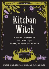 Kitchen Witch: Natural Remedies and Crafts for Home, Health, and Beauty Annotated edition цена и информация | Самоучители | pigu.lt