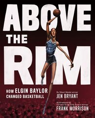 Above the Rim: How Elgin Baylor Changed Basketball kaina ir informacija | Knygos paaugliams ir jaunimui | pigu.lt