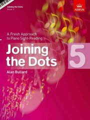 Joining the Dots, Book 5 (Piano): A Fresh Approach to Piano Sight-Reading, Book 5 цена и информация | Книги об искусстве | pigu.lt