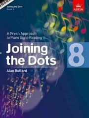 Joining the Dots, Book 8 (Piano): A Fresh Approach to Piano Sight-Reading, Book 8 цена и информация | Книги об искусстве | pigu.lt