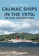 Calmac Ships in the 1970s: The Clyde and West Coast цена и информация | Путеводители, путешествия | pigu.lt