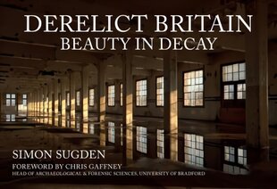 Derelict Britain: Beauty in Decay цена и информация | Книги по архитектуре | pigu.lt