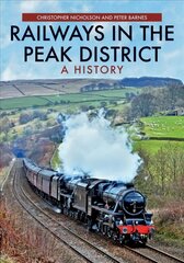 Railways in the Peak District: A History kaina ir informacija | Kelionių vadovai, aprašymai | pigu.lt