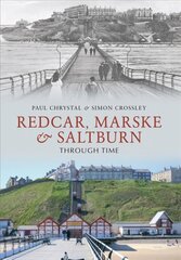 Redcar, Marske & Saltburn Through Time UK ed. kaina ir informacija | Knygos apie sveiką gyvenseną ir mitybą | pigu.lt