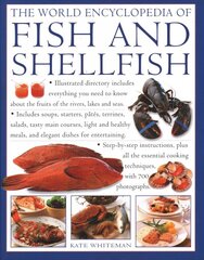 Fish & Shellfish, World Encyclopedia of: Illustrated directory contains everything you need to know about the fruits of the rivers, lakes and seas; includes soups, starters, pates, terrines, salads, tasty main courses, light and healthy meals, and elegant dishes for entertaining; step-by-step cooking instruction plus all the essential cooking techniques, with 700 photographs цена и информация | Книги рецептов | pigu.lt