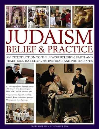 Judaism: Belief & Practice: An Introduction to the Jewish Religion, Faith and Traditions, Including 300 Paintings and Photographs kaina ir informacija | Dvasinės knygos | pigu.lt