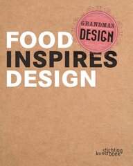 Grandma's Design: Food Inspires Design: Food Inspires Design kaina ir informacija | Receptų knygos | pigu.lt