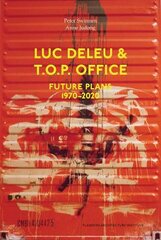 Luc Deleu & T.O.P. office: Future Plans 1970-2020 цена и информация | Книги по архитектуре | pigu.lt