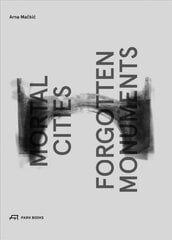 Mortal Cities & Forgotten Monuments цена и информация | Книги по архитектуре | pigu.lt