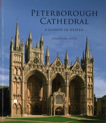Peterborough Cathedral: A Glimpse of Heaven kaina ir informacija | Knygos apie architektūrą | pigu.lt
