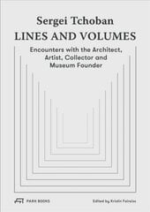 Sergei Tchoban - Lines and Volumes: Encounters with the Architect, Artist, Collector and Museum Founder kaina ir informacija | Knygos apie architektūrą | pigu.lt