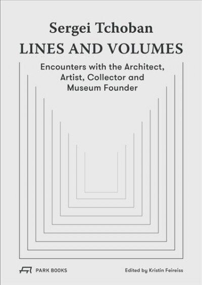 Sergei Tchoban - Lines and Volumes: Encounters with the Architect, Artist, Collector and Museum Founder цена и информация | Knygos apie architektūrą | pigu.lt
