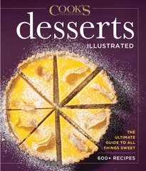 Desserts Illustrated: The Ultimate Guide to All Things Sweet 600plus Recipes цена и информация | Книги рецептов | pigu.lt