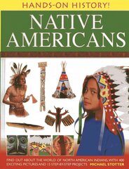 Hands on History: Native Americans: Find Out About the World of North American Indians, with 400 Exciting Pictures and 15 Step-by-step Projects kaina ir informacija | Knygos paaugliams ir jaunimui | pigu.lt