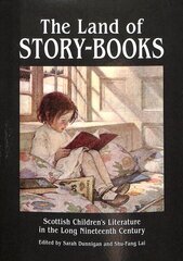 Land of Story-Books: Scottish Children's Literature in the Long Nineteenth Century kaina ir informacija | Istorinės knygos | pigu.lt