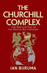 Churchill Complex: The Rise and Fall of the Special Relationship from Winston and FDR to Trump and Johnson Main kaina ir informacija | Istorinės knygos | pigu.lt