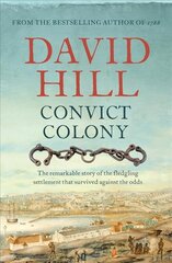 Convict Colony: The remarkable story of the fledgling settlement that survived against the odds kaina ir informacija | Istorinės knygos | pigu.lt