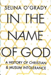 In the Name of God: A History of Christian and Muslim Intolerance Main kaina ir informacija | Dvasinės knygos | pigu.lt