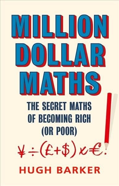 Million Dollar Maths: The Secret Maths of Becoming Rich (or Poor) Main kaina ir informacija | Ekonomikos knygos | pigu.lt