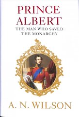 Prince Albert: The Man Who Saved the Monarchy Main цена и информация | Биографии, автобиогафии, мемуары | pigu.lt