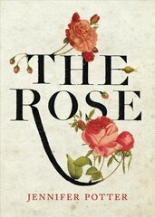 Rose: A True History Main цена и информация | Исторические книги | pigu.lt