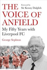 Voice of Anfield: My Fifty Years with Liverpool FC Export/Airside цена и информация | Биографии, автобиогафии, мемуары | pigu.lt