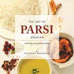 Art of Parsi Cooking: Reviving an Ancient Cuisine цена и информация | Книги рецептов | pigu.lt