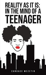 Reality As It Is: In the Mind of a Teenager kaina ir informacija | Knygos paaugliams ir jaunimui | pigu.lt