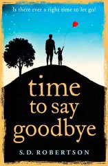 Time to Say Goodbye: A Heart-Rending Novel About a Father's Love for His Daughter kaina ir informacija | Fantastinės, mistinės knygos | pigu.lt