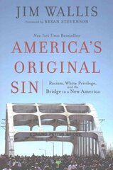 America`s Original Sin - Racism, White Privilege, and the Bridge to a New America: Racism, White Privilege, and the Bridge to a New America kaina ir informacija | Dvasinės knygos | pigu.lt