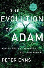 Evolution of Adam - What the Bible Does and Doesn`t Say about Human Origins: What the Bible Does and Doesn't Say about Human Origins 10th Anniversary Edition цена и информация | Духовная литература | pigu.lt