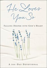 He Loves You So: Falling Deeper into God's Heart: A 366-Day Devotional цена и информация | Духовная литература | pigu.lt