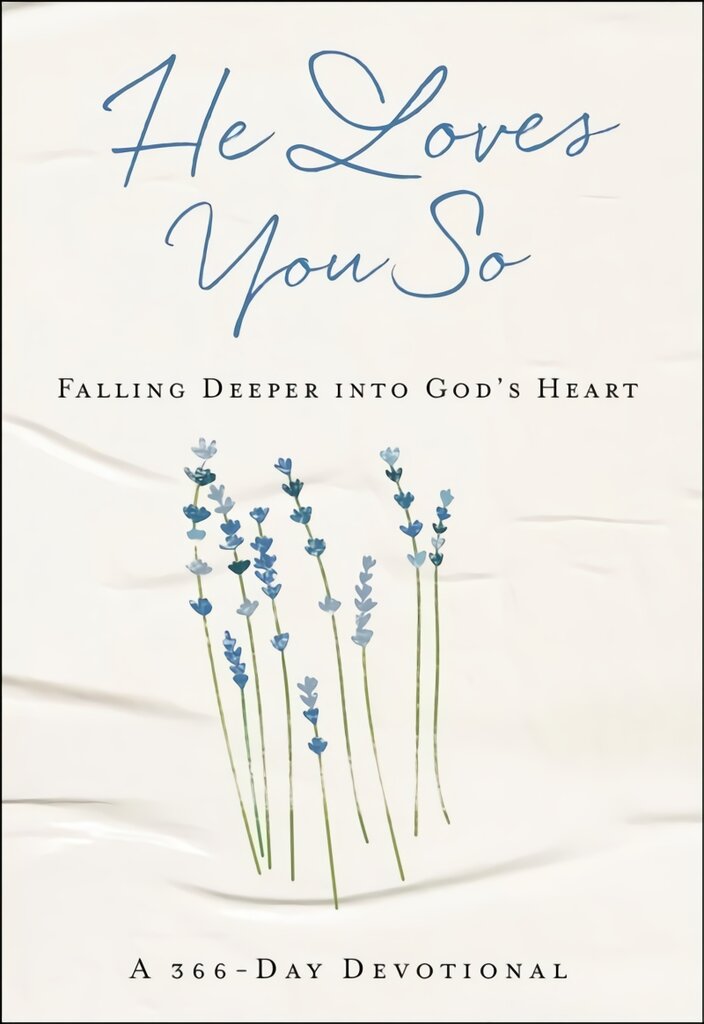 He Loves You So: Falling Deeper into God's Heart: A 366-Day Devotional kaina ir informacija | Dvasinės knygos | pigu.lt