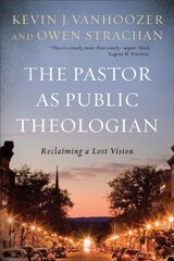 Pastor as Public Theologian: Reclaiming a Lost Vision kaina ir informacija | Dvasinės knygos | pigu.lt