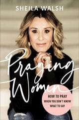 Praying Women - How to Pray When You Don`t Know What to Say: How to Pray When You Don't Know What to Say цена и информация | Духовная литература | pigu.lt