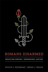 Romans Disarmed: Resisting Empire, Demanding Justice kaina ir informacija | Dvasinės knygos | pigu.lt