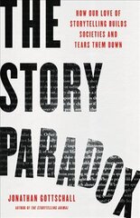 The story paradox: how our love of storytelling builds societies and tears them down kaina ir informacija | Socialinių mokslų knygos | pigu.lt