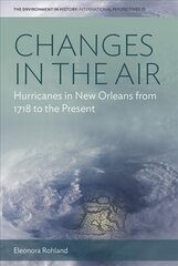 Changes in the Air: Hurricanes in New Orleans from 1718 to the Present цена и информация | Исторические книги | pigu.lt